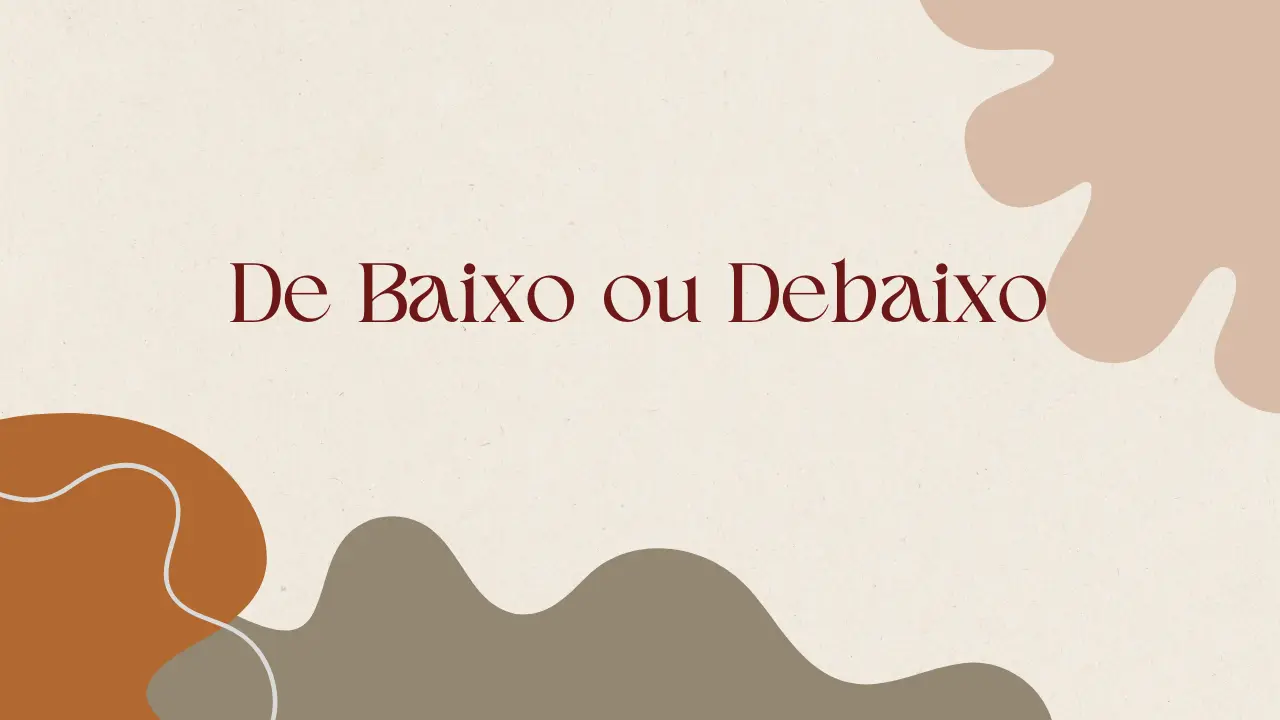 De Baixo ou Debaixo