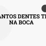 quantos dentes tem na boca